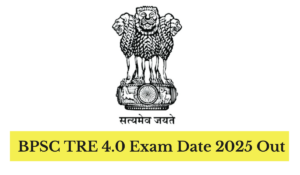 BPSC TRE 4.0 Exam Date 2025