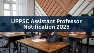 UPPSC Assistant Professor Vacancy 2025 Notification Out for 1253 Posts, Apply Online @uppsc.up.nic.in