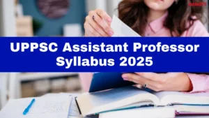 UPPSC Assistant Professor Syllabus 2025, Exam Pattern Download PDF