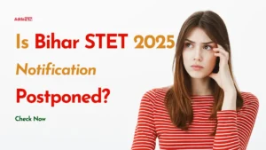 Is Bihar STET 2025 Notification Postponed