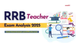 RRB Teacher Exam Analysis 2025, Check Attempts and Difficulty Level