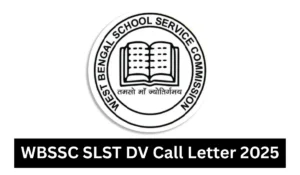WBSSC SLST DV Call Letter 2025 @westbengalssc.com, Document Verification Intimation Letter