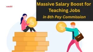 Massive Salary Boost for Teaching Jobs in 8th Pay Commission, Check Here