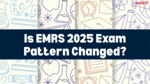 Is EMRS 2025 Exam Pattern Changed?
