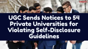 UGC Sends Notices to 54 Private Universities for Violating Self-Disclosure Guidelines