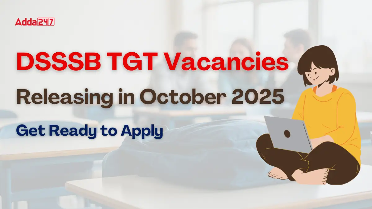 DSSSB TGT 5100+ Vacancies Releasing in October 2025, Get Ready to Apply