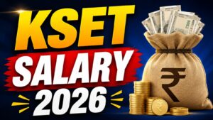 KSET Salary 2026, Check In Hand, Job Profile and Promotions