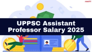 UPPSC Assistant Professor Salary 2025, Check Allowances, Benefits