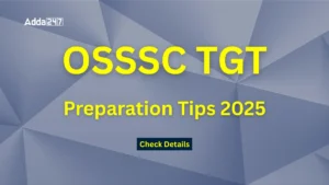 OSSSC TGT Preparation Tips 2025, Know Tips and Strategies