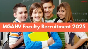 MGAHV Faculty Recruitment 2025, Apply Link, Salary, Selection Process