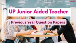 UP Junior Aided Teacher Previous Year Question Papers, Download PDF Here