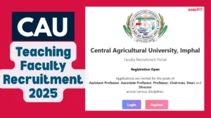 CAU Teaching Faculty Recruitment 2025 Notification Out for 179 Posts, Apply Link, Eligibility, Salary