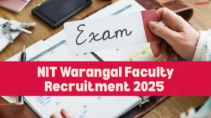 NIT Warangal Faculty Recruitment 2025 Out for 45 Posts, Check Eligibility and Apply Online