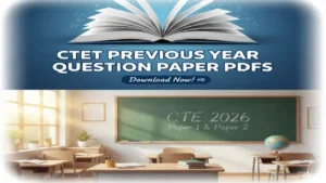CTET Previous Year Question Paper PDFs, Download Last 10 Years PDF