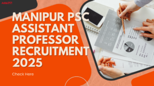 Manipur PSC Assistant Professor Recruitment 2025-26 Out for 419 Posts, Check Details Here