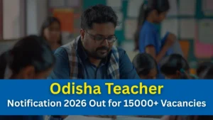 Odisha Teacher Short Notification 2026 Out for 15000+ Vacancies