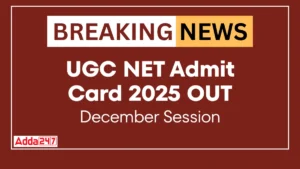 UGC NET Admit Card 2025 OUT