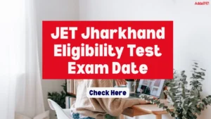 Jharkhand JET 2026 Exam Date Out, Check Exam Schedule Here