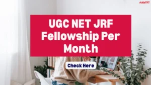 UGC NET JRF Fellowship Per Month 2026, Age Limit, Qualification, Stipend