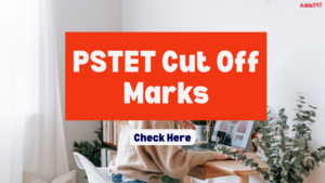 PSTET Cut Off Marks 2026, Merit Lists & Qualifying Marks