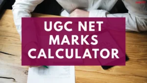 UGC NET Marks Calculator 2026, Calculate Your Score