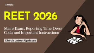 REET 2026 Mains Exam, Reporting Time, Dress Code, and Important Instructions