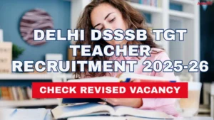 Delhi DSSSB TGT Teacher Recruitment 2025-26 Out, Check Revised Vacancy