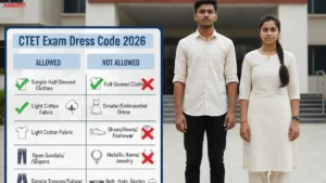 CTET Exam Dress Code 2026, Check Guidelines, Instructions and Prohibited Items List