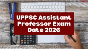 UP Assistant Professor Exam Date 2026 Out, Check Shifts and Schedule Here