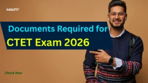 Documents Required for CTET Exam 2026