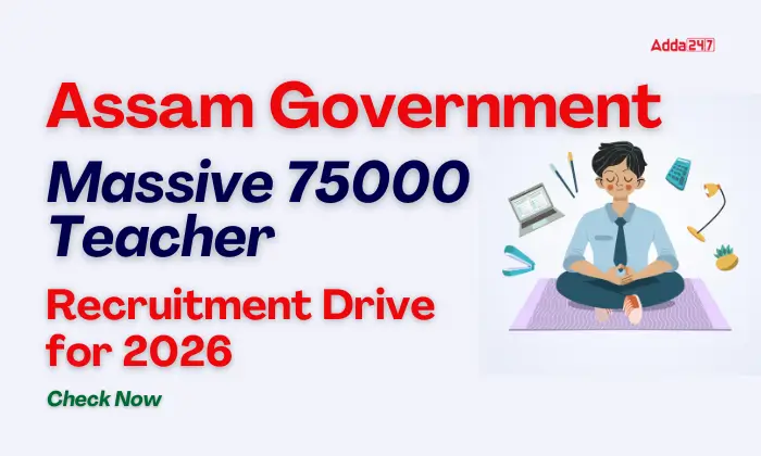 Assam Government Announces Massive 75000 Teacher Recruitment Drive for 2026