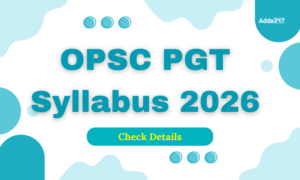 OPSC PGT Syllabus 2026 and Exam Pattern, Post Wise Syllabus