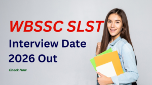 WBSSC SLST Interview Date 2026 Out