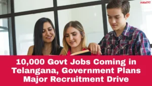 10,000 Govt Jobs Coming in Telangana, Government Plans Major Recruitment Drive