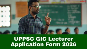 UPPSC GIC Lecturer Application Form 2026 Out, Check Apply Online Link