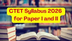 CTET Syllabus 2026 for Paper I and II
