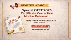 Special OTET 2025 Certificate Correction Notice Released, Apply Online at bseodisha.ac.in from March 27