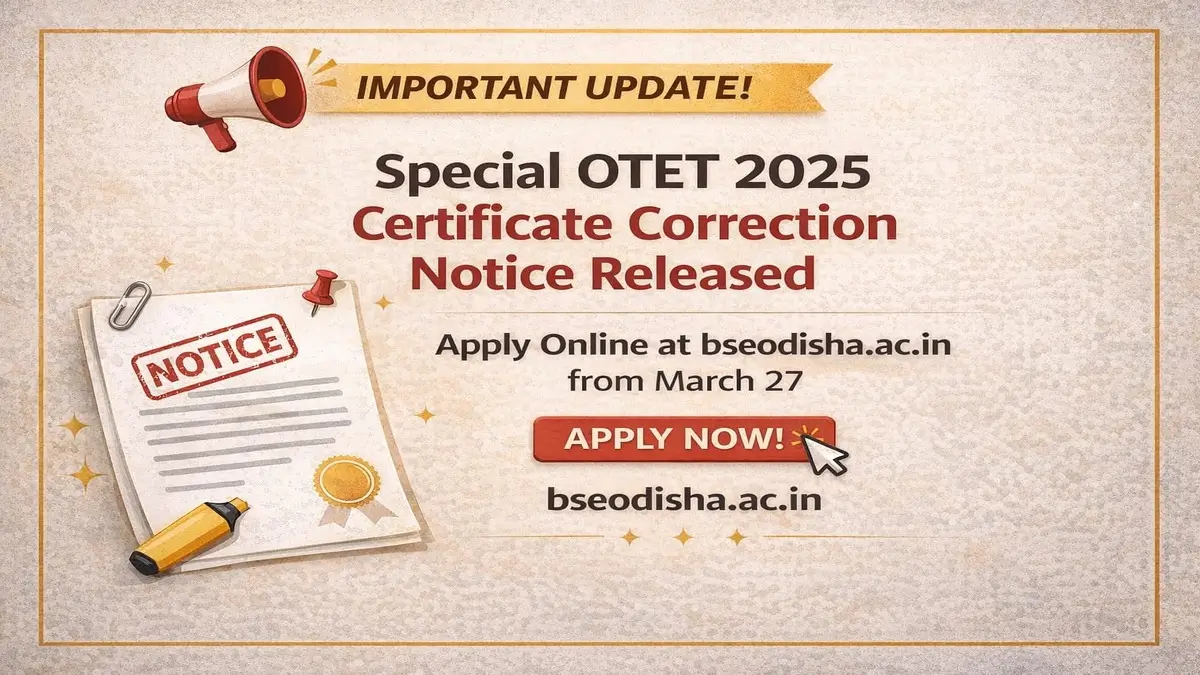 Special OTET 2025 Certificate Correction Notice Released, Apply Online at bseodisha.ac.in from March 27