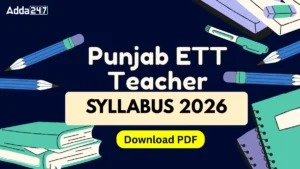 Punjab ETT Teacher Syllabus 2026, Download Revised Syllabus PDF