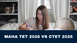 MAHA TET 2026 vs CTET 2026, Difference, Validity, Eligibility & Difficulty