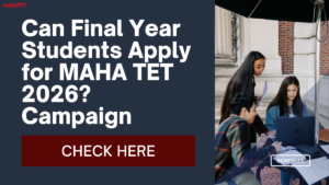 Can Final Year Students Apply for MAHA TET 2026?
