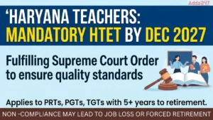 Haryana Teachers Must Pass Mandatory Exam by 2027, Says Education Department