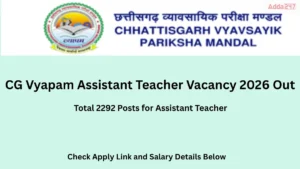 CG Vyapam Assistant Teacher Vacancy 2026 Out For 2292 Posts