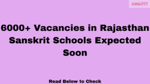 6000+ Vacancies in Rajasthan Sanskrit Schools Expected Soon, Check Here