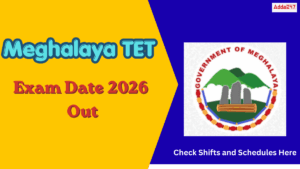 Meghalaya TET Exam Date 2026 Out, Check Shifts and Schedules Here
