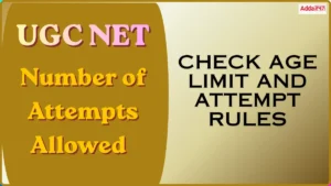 How Many Attempts Are Allowed in UGC NET? Age Limit and Attempt Rules