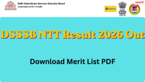DSSSB NTT Result 2026 Out, Steps to Download Merit List PDF