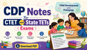 CDP Notes For CTET and State TETs Exams, Download PDF
