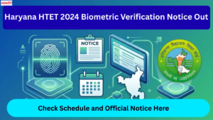 Haryana HTET 2024 Biometric Verification Notice Out, Check Schedule here