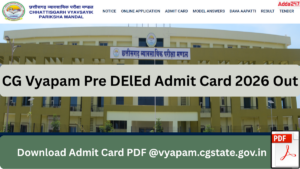 CG Vyapam Pre DElEd Admit Card 2026 Out @vyapam.cgstate.gov.in, Download Hall Ticket PDF